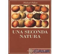 9788845930737 Michael Pollan Una seconda natura Adelphi