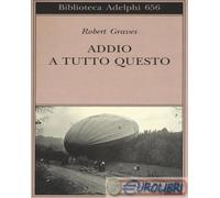 Robert Graves, Annalisa Carena – Addio a tutto questo – Adelphi Distillery