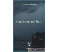 Lawrence Osborne – Cacciatori nel buio