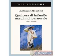 9788845938184 Katherine Mansfield Qualcosa di infantile ma di molto naturale. Tu