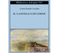 Carlo Emilio Gadda, a cura di Claudio Vela – Il castello di Udine – Brossura