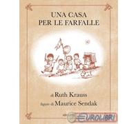 9788845939952 Maurice Sendak Una casa per le farfalle. Ediz. illustrata Adelphi