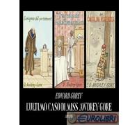 Libri Edward Gorey - L' Ultimo Caso Di Miss Awdrey-Gore