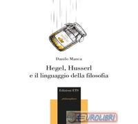 9788846766991 Danilo Manca Hegel, Husserl e il linguaggio della filosofia ETS UN