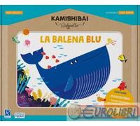 Libri Marta Bartolucci - La Balena Blu. Kamishibai Raffaello. Ediz. A Colori. Co