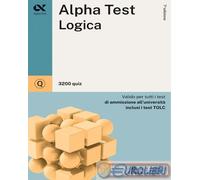 9788848326858 Fausto Lanzoni Alpha Test. Logica. 3200 quiz. Valido per tutti i t