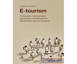 9788849158090 Damiano De Marchi E-tourism. Conoscere, comprendere, applicare la