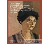 9788849881905 Pietro Milone Di Stendhal, della Spagna, di Pirandello. E di me.