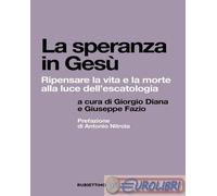 9788849883367 A.V. La speranza in Gesù. Ripensare la vita e la morte alla luce d