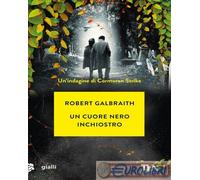 Un cuore nero inchiostro. Un'indagine di Cormoran Strike - Galbraith Robert