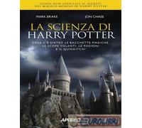 9788850336845 John Chase La scienza di Harry Potter. Cosa c' dietro le bacchett
