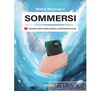 9788850339327 Mattia Marangon Sommersi. Resistere nell'era delle notifiche e del