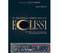 9788850339655 Marco Bastoni Il piccolo libro delle eclissi. Tra mito e scienza,