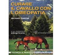 9788850600045 Michael Rakow Curare il cavallo con l'omeopatia Edagricole