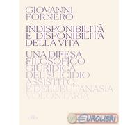 9788851177959 Giovanni Fornero Indisponibilità e disponibilità della vita. Una d