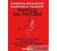 Favole da incubo. Dieci (più una) storie di femminicidi da raccontare per impedire che accadano ancora