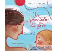 Io gomitolo, tu filo – Ediz. a colori