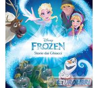 Storie dai ghiacci. Frozen. Ediz. a colori - AA.VV.