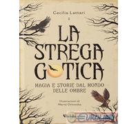 9788854060807 Cecilia Lattari La strega gotica. Magia e storie dal mondo delle o
