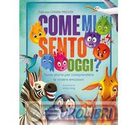 9788854061767 Chiara Piroddi Come mi sento oggi? Tante storie per comprendere le