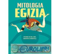 9788854063549 Donna Jo Napoli La mitologia egizia. Storie di dei, dee, mostri e