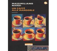 9788854515031 Massimiliano Nardi Un caffè alle mandorle Neri Pozza