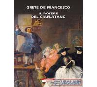 9788854521513 Grete de Francesco Il potere del ciarlatano Neri Pozza