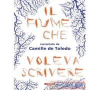 9788854525368 Camille de Toledo Il fiume che voleva scrivere Neri Pozza