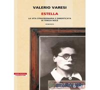 Libri Valerio Varesi - Estella. La Vita Straordinaria E Dimenticata Di Teresa No