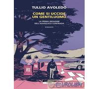 9788854531024 Tullio Avoledo Come si uccide un gentiluomo. La prima indagine del