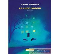 9788854531505 Sara Fruner La luce laggi Neri Pozza