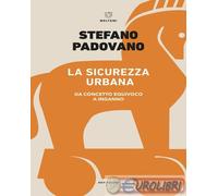 9788855195089 Stefano Padovano La sicurezza urbana. Da concetto equivoco a ingan
