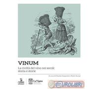 9788855201698 A.A.V.V. Vinum. La civiltà del vino nei secoli: storia e storie Ci