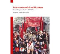 9788855202275 Essere comunisti nel Miranese. Un’autobiografia ...a (1968-1991)