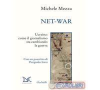 9788855224116 Michele Mezza Net-war. Ucraina: come il giornalismo sta cambiando