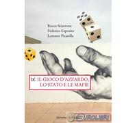 9788855224970 SCIARRONE GIOCO D'AZZARDO, LO STATO E LE MAFIE. RE DONZELLI