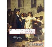 9788855226516 Michel Foucault Il disordine delle famiglie. Potere, ordine pubbli