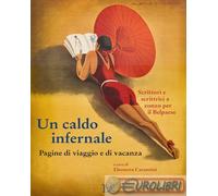 9788855227360 A.A.V.V. Un caldo infernale. Pagine di viaggio e di vacanza Donzel
