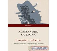 9788855295239 Alessandro Cutrona Il mestiere dell'eroe. Le identità vicarie dei