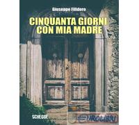 Cinquanta giorni con mia madre [Paperback] Filidoro, Giuseppe