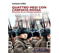9788855358361 Luciano Lollio Quattro mesi con l'Armata Rossa. Memorie di un rito