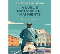 9788855447980 Cristina Stillitano A luglio non succede mai niente Piemme