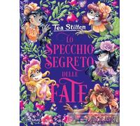 9788856668360 Tea Stilton Lo specchio segreto delle fate Piemme