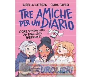 9788856681567 Gisella Laterza Tre amiche per un diario. Come sopravvivere un ann