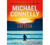 L'attesa.Un'indagine di Ballard & Bosch - Connelly Michael