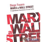 9788856693577 Diego Fusaro Marx a Wall Street. Il capitalismo finanziario e le s