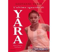 L'ULTIMO SGUARDO DI YARA - TERZI GIOVANNI - Piemme