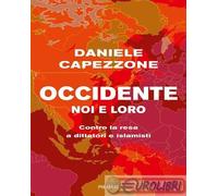 OCCIDENTE NOI E LORO. CONTRO LA RESA A DITTATORI E ISLAMISTI - CAPEZZONE