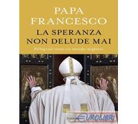 La Speranza Non Delude Mai. Pellegrini Verso Un Mondo Migliore - - 2024