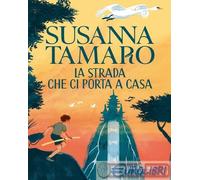 9788856697407 Susanna Tamaro La strada che ci porta a casa Piemme